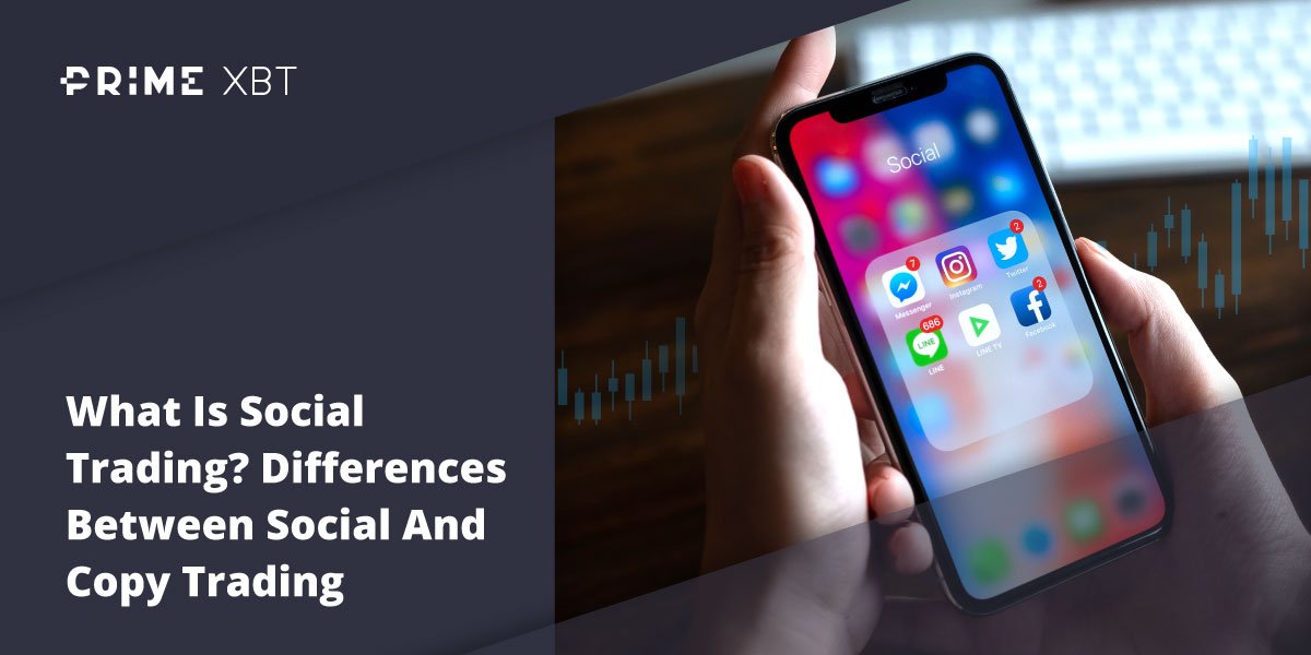 What Is Social Trading? Differences Between Social And Copy Trading What Is Social Trading? Differences Between Social And Copy Trading - Blog 6 07 social trading 1