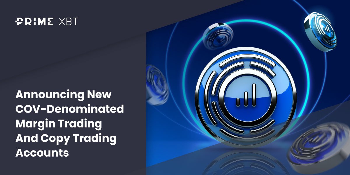 Announcing New COV-Denominated Margin Trading And Copy Trading Accounts Announcing New COV-Denominated Margin Trading And Copy Trading Accounts - COV DENOMINATED ACCS